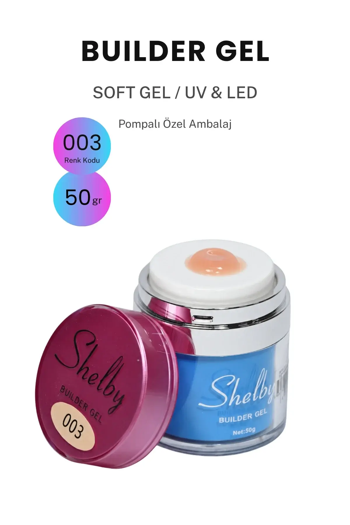 SHELBY 03 - 50 Gr. YENİ ÖZEL BASMALI AMBALAJ  BUILDER GEL