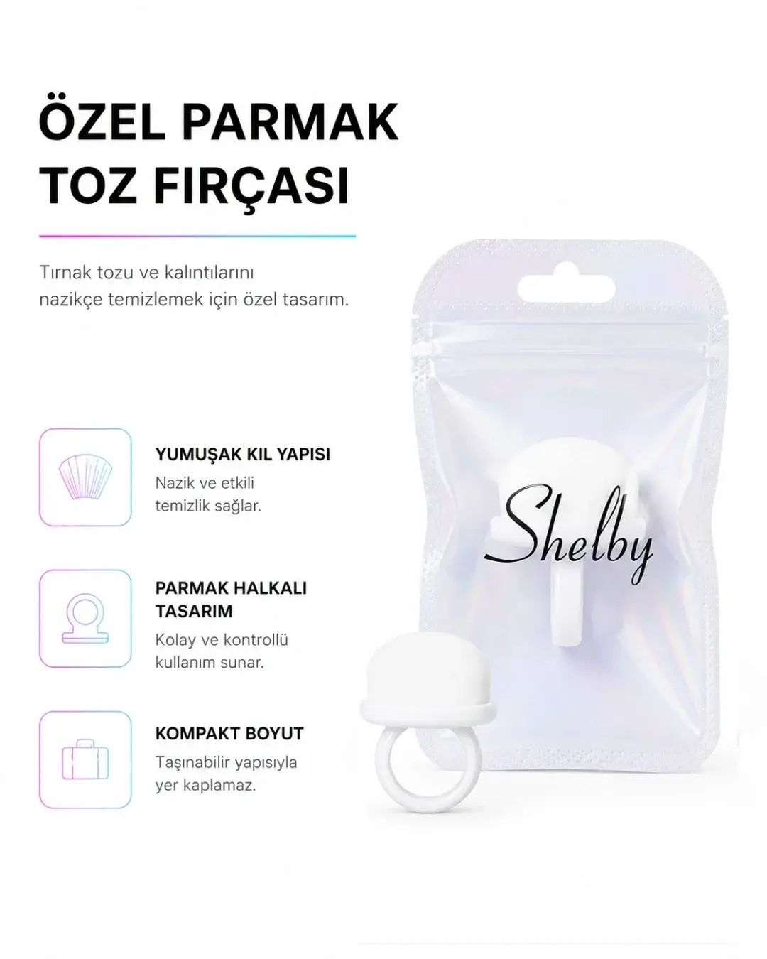 SHELBY ÖZEL PARMAK TOZ FIRÇA